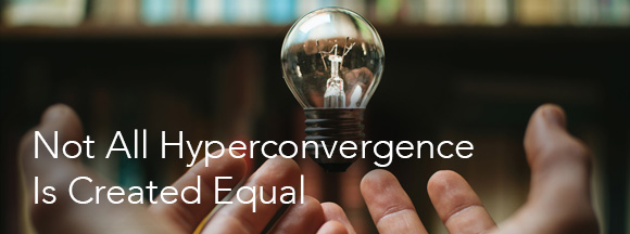 Not all Hyperconvergence is equal